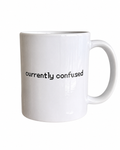 "Currently Confused" Mug